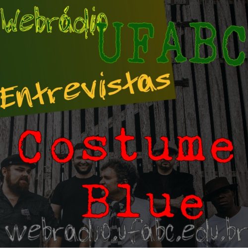 ENTREVISTAS WEBRÁDIO UFABC - COSTUME BLUE